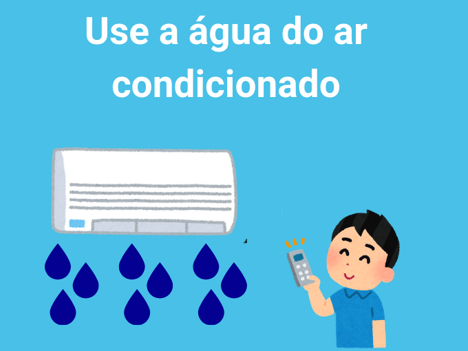 Use a água do ar condicionado